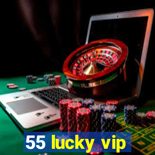 55 lucky vip